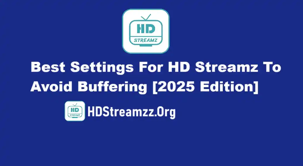 Best Settings For HD Streamz To Avoid Buffering in 2026